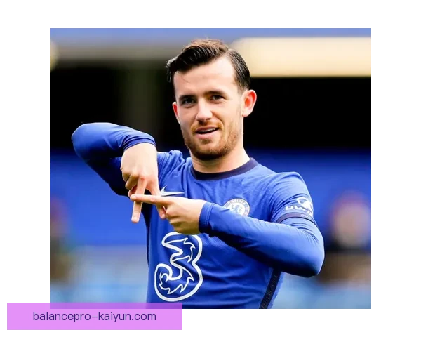 奇尔韦尔进攻参与度持续提升，表现稳健助力球队战术发展